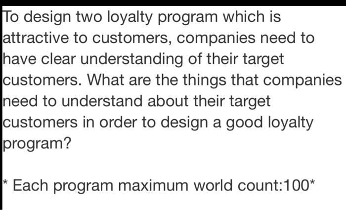 To design two loyalty program which is attractive