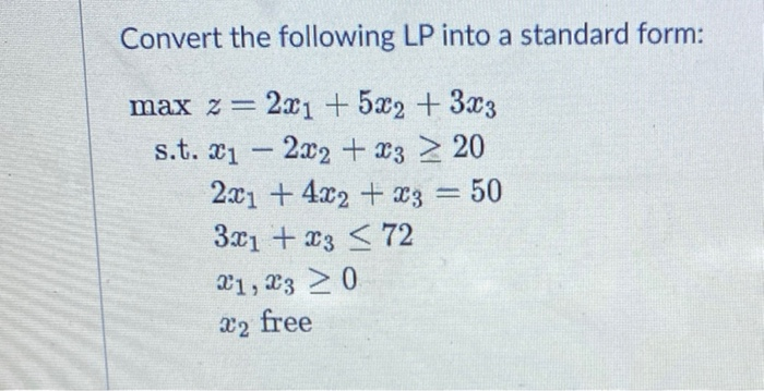 Convert the following LP into a standard form: