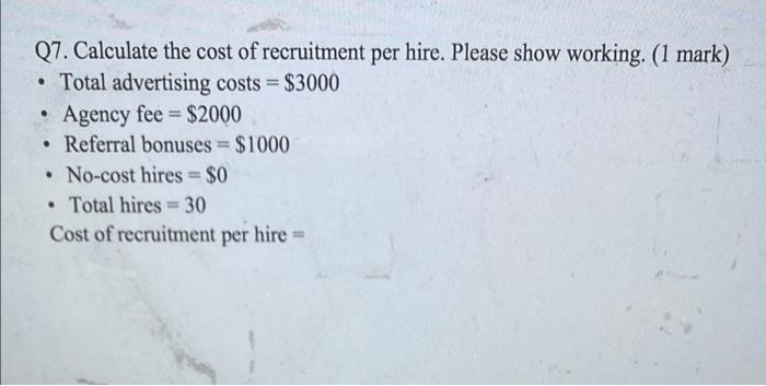 . Q7. Calculate the cost of recruitment per hire.