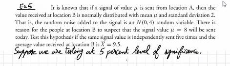 Ex5 It is known that if a signal of value he is