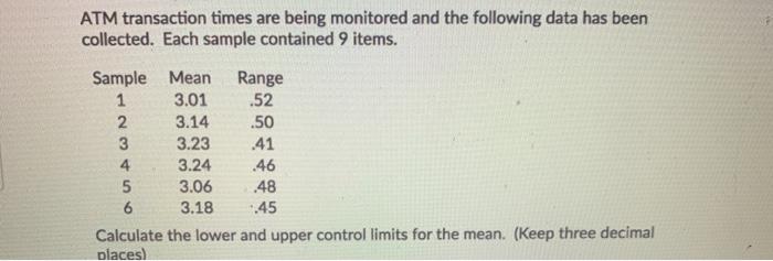 ATM transaction times are being monitored and the