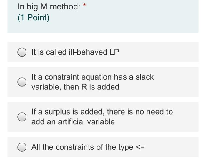 In big M method: * (1 Point) It is called