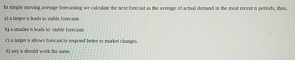 In simple moving average forecasting we calculate