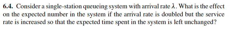 6.4. Consider a single-station queueing system