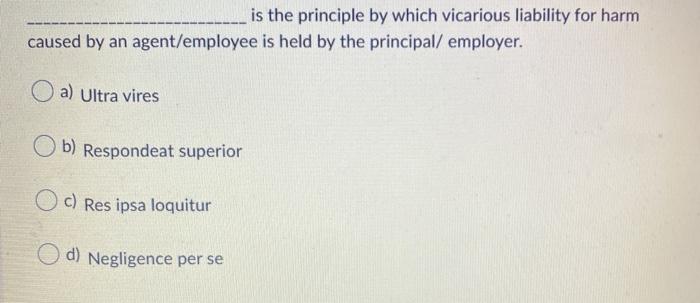 is the principle by which vicarious liability for