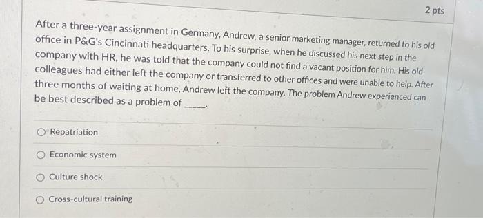 2 pts a After a three-year assignment in Germany,