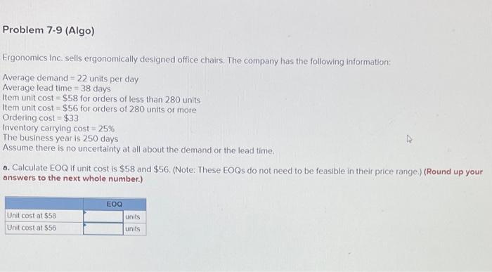 please help!! Problem 7-9 (Algo) Ergonomics Inc.