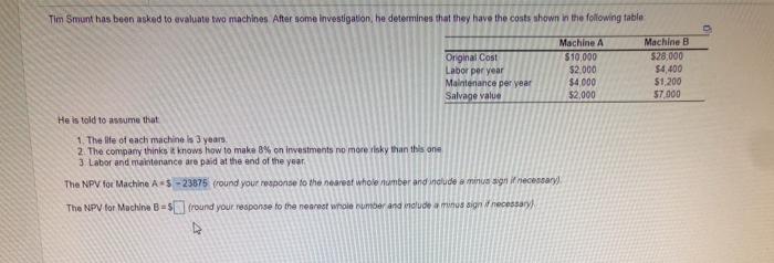 Tim Smunt has been asked to evaluate two machines