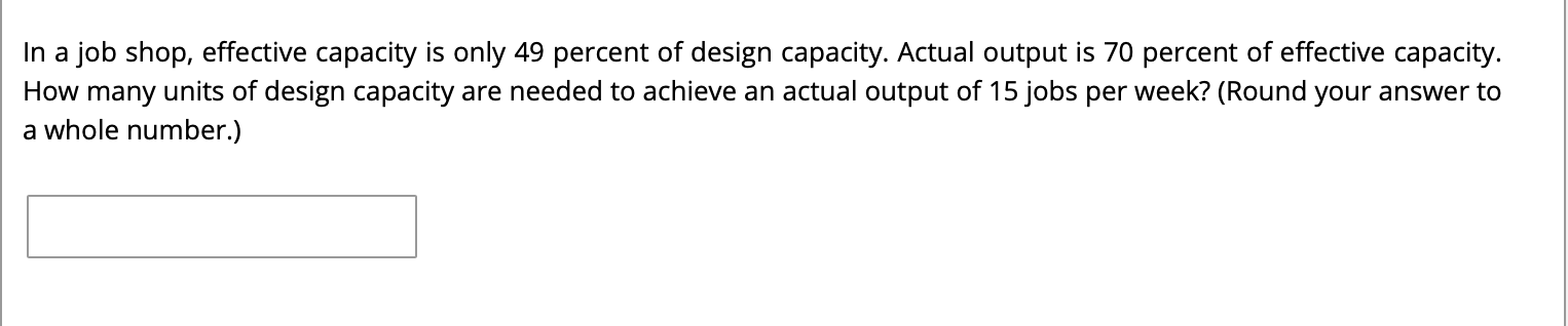 In a job shop, effective capacity is only 49