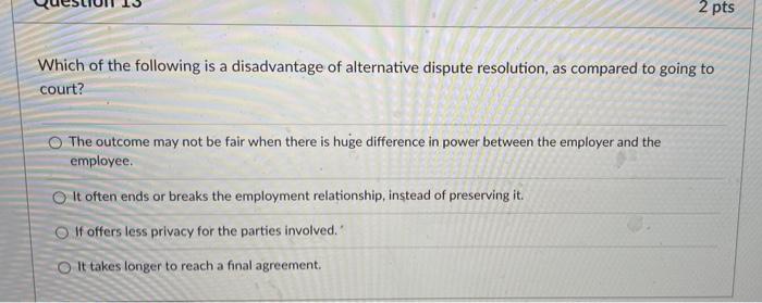 2 pts Which of the following is a disadvantage of