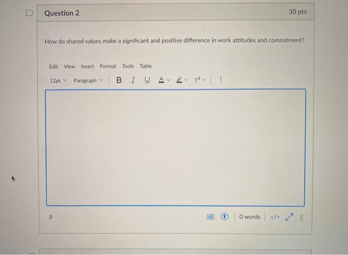 D Question 2 30 pts How do shared values make a