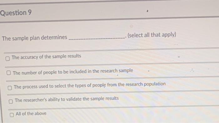 Question 9 (select all that apply) The sample