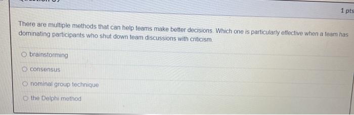 1 pts There are multiple methods that can help