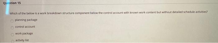 Question 15 Which of the below is a work