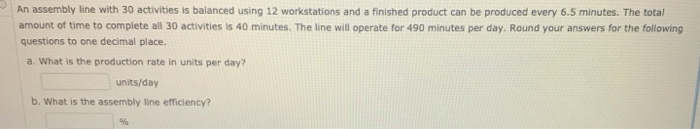 An assembly line with 30 activities is balanced