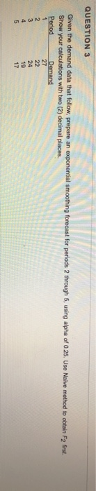 QUESTION 3 Given the demand data that follow,