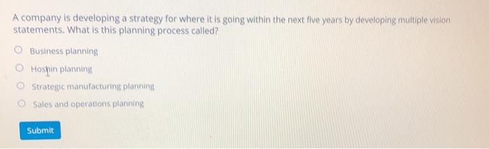 A company is developing a strategy for where it