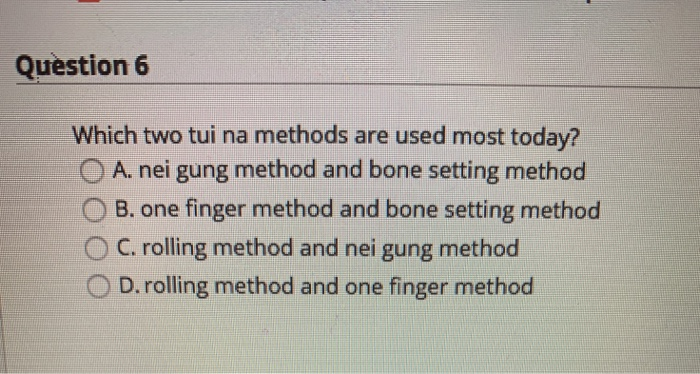 Question 6 Which two tui na methods are used most