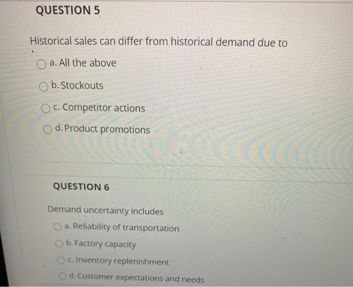 QUESTION 5 Historical sales can differ from