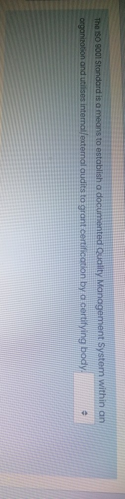 The ISO 9001 Standard is a means to establish a