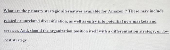 What are the primary strategic alternatives