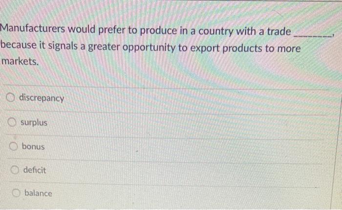 Manufacturers would prefer to produce in a