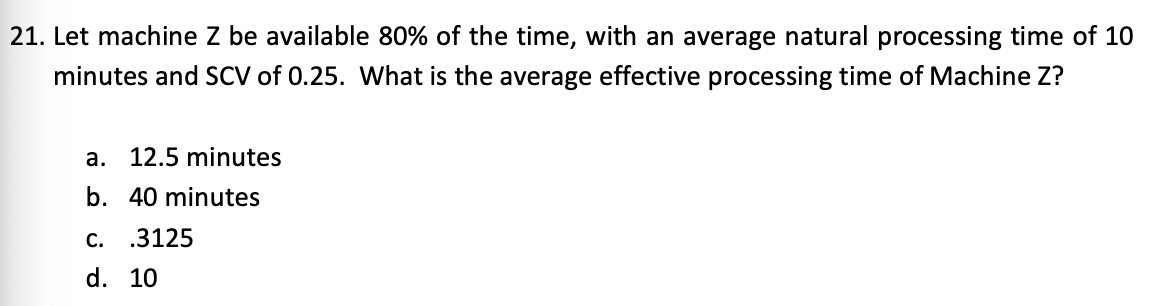 21. Let machine Z be available 80% of the time,