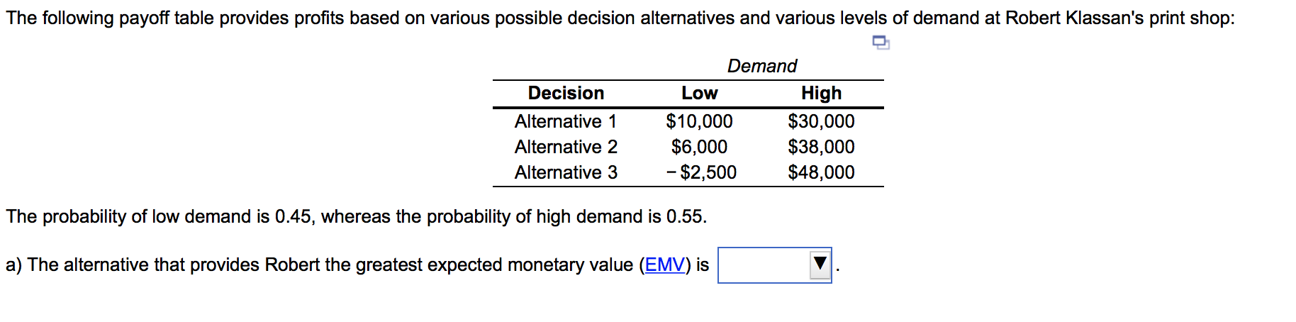 a) The alternative that provides Robert the