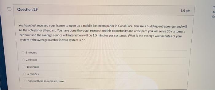 D Question 29 1.5 pts T AL 54 You have just