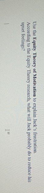 Use the Equity Theory of Motivation to explain