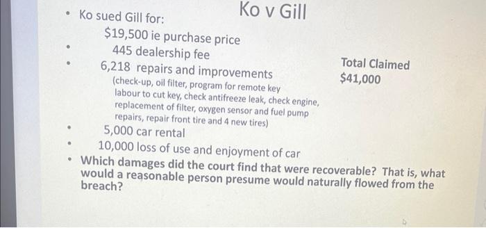 - Ko sued Gill for: Ko v Gill $19,500 ie purchase