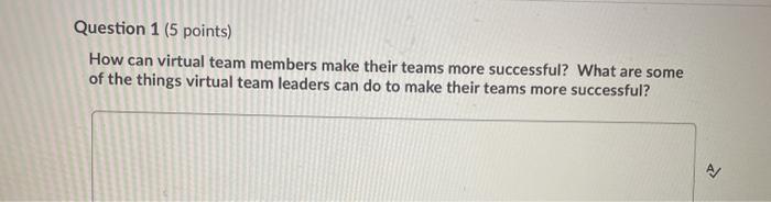 Question 1 (5 points) How can virtual team