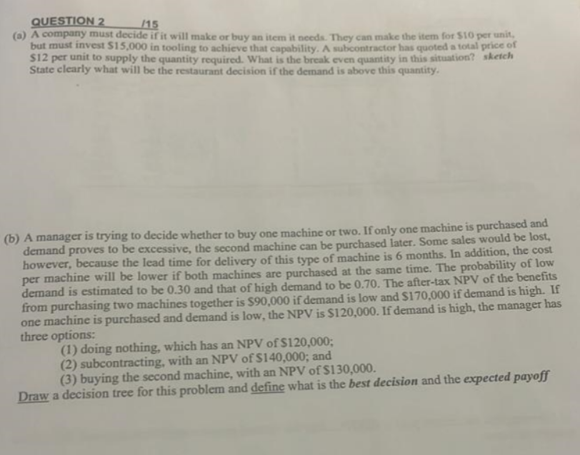 QUESTION 2 /15 (a) A company must decide if it