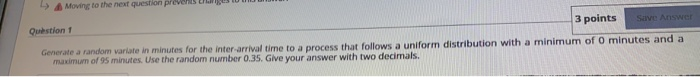 A Moving to the next question prevents 3 points