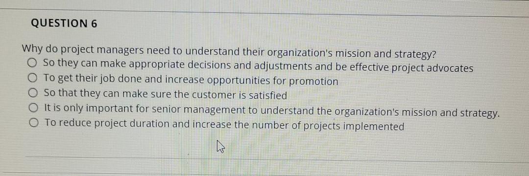 QUESTION 6 Why do project managers need to