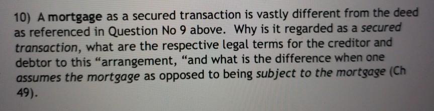 10) A mortgage as a secured transaction is vastly