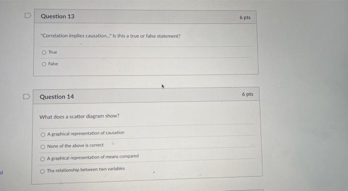 Question 13 6 pts "Correlation implies causation.
