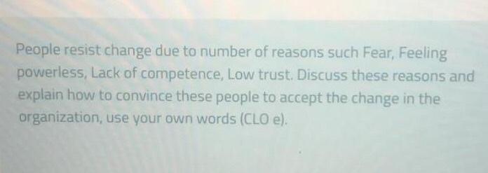 People resist change due to number of reasons