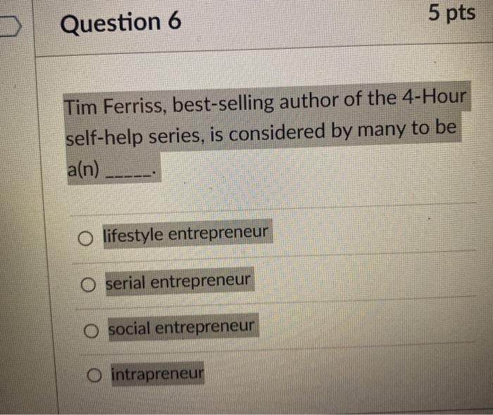 5 pts Question 6 Tim Ferriss, best-selling author
