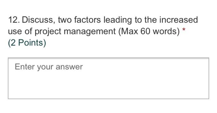 12. Discuss, two factors leading to the increased
