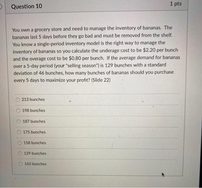 1 pts Question 10 You own a grocery store and
