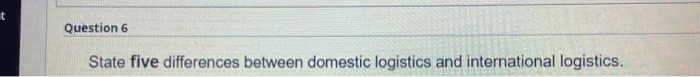Question 6 State five differences between
