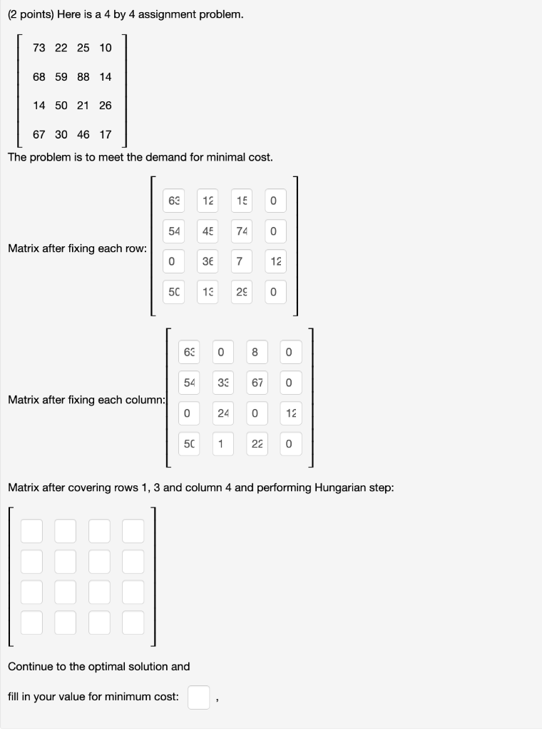 (2 points) Here is a 4 by 4 assignment problem.