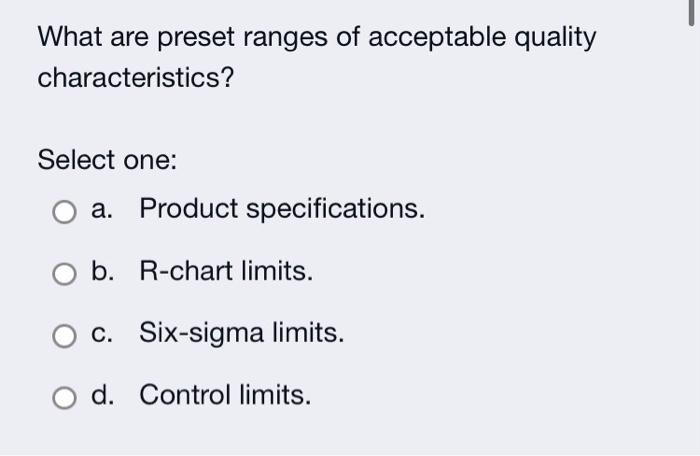 What are preset ranges of acceptable quality