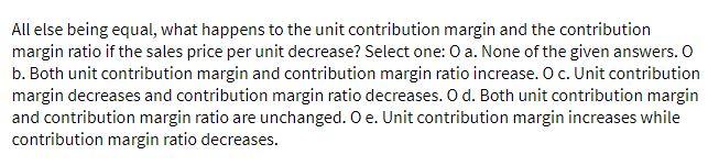 All else being equal, what happens to the unit
