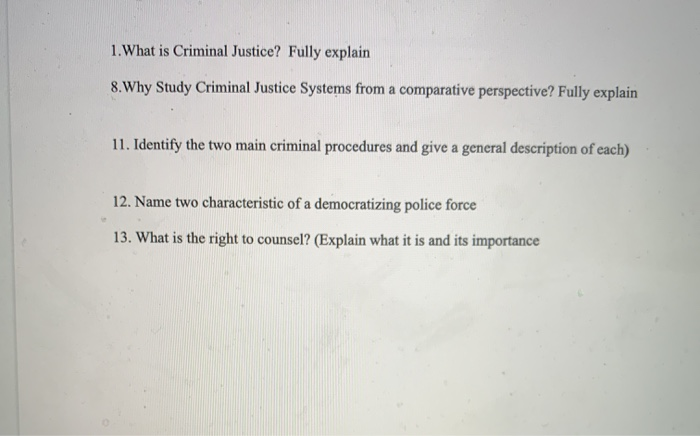 1. What is Criminal Justice? Fully explain 8. Why