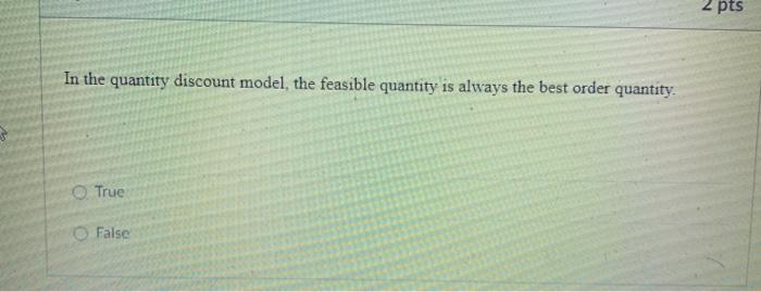 2 pts In the quantity discount model, the