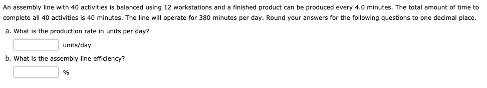 An assembly line with 40 activities is balanced