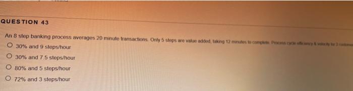 QUESTION 43 An 8 step banking process averages 20