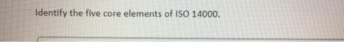 Identify the five core elements of ISO 14000